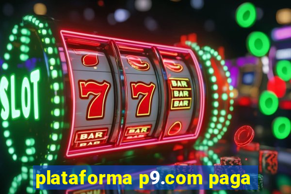 plataforma p9.com paga